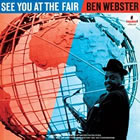 Ben Webster - See You at the Fair