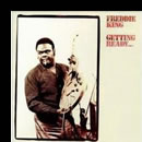 Freddie King - Getting Ready...