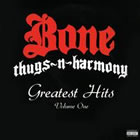 Greatest Hits  Volume 1 / Bone Thugs-N-Harmony 