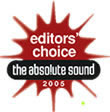 The Absolute Sound - Editors Choice 2005