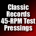 Classic Records 45-RPM Test Pressings