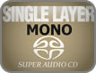 Single Layer Mono SACD Single Layer Mono SACD