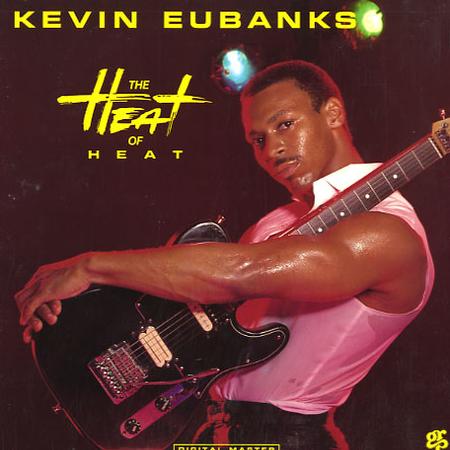 Kevin Eubanks - The Heat Of Heat Kevin Eubanks - The Heat Of Heat