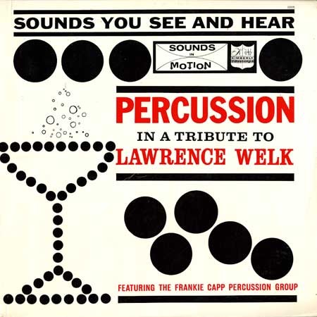 Frankie Capp Percussion Group Percussion In A Tribute To Lawrence Welk Frankie Capp Percussion Group Percussion In A Tribute To Lawrence Welk
