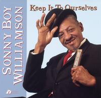Keep It To Ourselves / Sonny Boy Williamson 