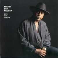 Give It Up To Love / Mighty Sam McClain 