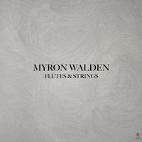 Myron Walden - Flutes & Strings