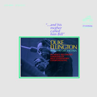 Duke Ellington and His Orchestra - And His Mother Called Him Bill