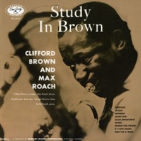 Clifford Brown & Max Roach - A Study In Brown