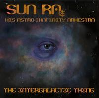 Sun Ra and His Astro-Infinity Arkestra - The Intergalactic Thing