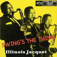 Illinois Jacquet - Swing's The Thing