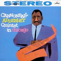 Cannonball Adderley Quintet - In Chicago