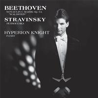 Hyperion Knight - Beethoven/Stravinsky: Hyperion Knight/ Sonata In C Major, Op. 53