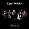The Duke Spirit - Neptune -  Vinyl Record