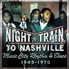 Various Artists - Night Train to Nashville: Music City Rhythm & Blues, 1945-1970 -  180 Gram Vinyl LP