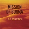 Mission of Burma - The Obliterati -  180 Gram Vinyl Record