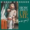 Sinead O'Connor - How About I Be Me (And You Be You) -  180 Gram Vinyl Record