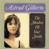 Astrud Gilberto - The Shadow Of Your Smile -  45 RPM Vinyl Record