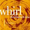 Fred Hersch Trio - Whirl -  180 Gram Vinyl Record