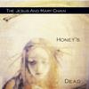 The Jesus and Mary Chain - Honey's Dead -  180 Gram Vinyl Record
