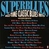 Various Artists - Superblues:  All-Time Classic Blues Hits, Vol. 1 -  Vinyl Record