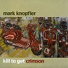 Mark Knopfler - Kill To Get Crimson -  180 Gram Vinyl Record