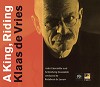 Reinbert de Leeuw - de Vries: A King, Riding -  Hybrid Multichannel SACD