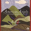 Anonymous 4 - American Angels - Songs of Hope, Redemption, and Glory -  Hybrid Multichannel SACD