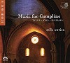 Stile Antico - Music for Compline -  Hybrid Multichannel SACD