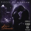 Pieces of a Dream - Love's Silhouette  -  Hybrid Multichannel SACD