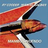 Ry Cooder and Manuel Galban - Mambo Sinuendo -  CD