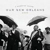 Various Artists - Our New Orleans: A Benefit Album -  CD