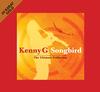 Kenny G - Songbird: The Ultimate Collection -  Gold CD