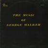 George Walker - The Music of George Walker -  Preowned Vinyl Record