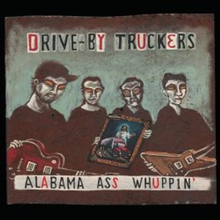 Drive By Truckers - Alabama Ass Whuppin'