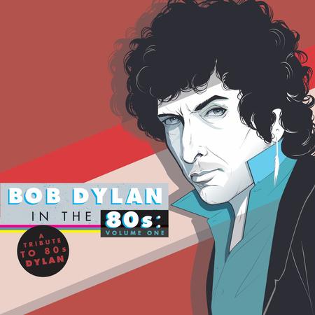 Various Artists - A Tribute To Bob Dylan In The 80's: Volume 1