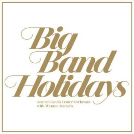 Jazz at Lincoln Center Orchestra with Wynton Marsalis - Big Band Holidays