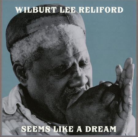 Wilburt Lee Reliford - Seems Like A Dream
