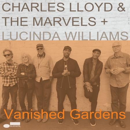 Charles Lloyd & The Marvels with Lucinda Williams - Vanished Gardens