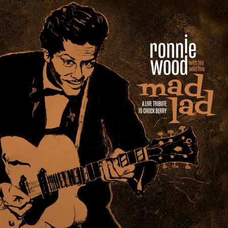 Ronnie Wood With His Wild Five - Mad Lad: A Live Tribute to Chuck Berry