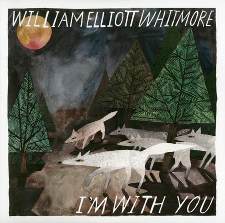 William Elliott Whitmore - I'm With You