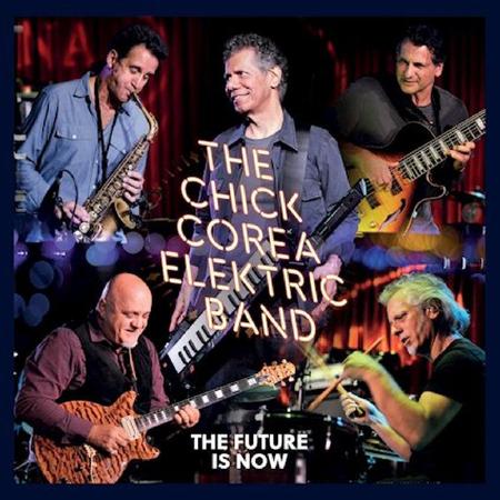 Chick Corea Elektric Band - The Future Is Now