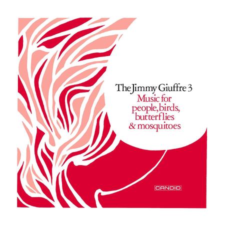 The Jimmy Giuffre 3 - Music For People, Birds, Butterflies & Mosquitoes