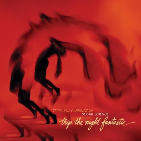 Terri Lyne Carrington + Social Science - Trip The Night Fantastic