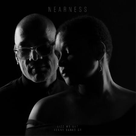 Lizz Wright & Kenny Banks Sr. - Nearness