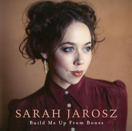 Sarah Jarosz - Build Me Up From Bones