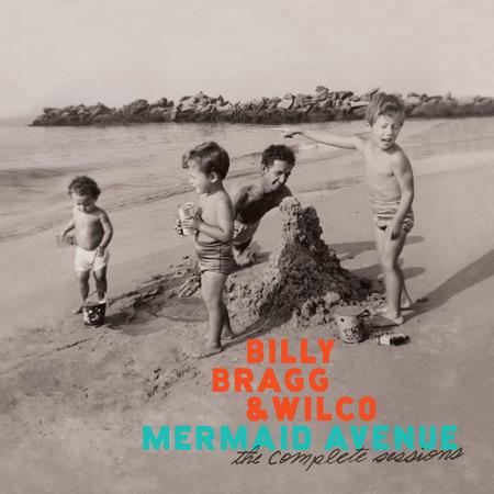 Billy Bragg & Wilco - Mermaid Avenue: The Complete Sessions