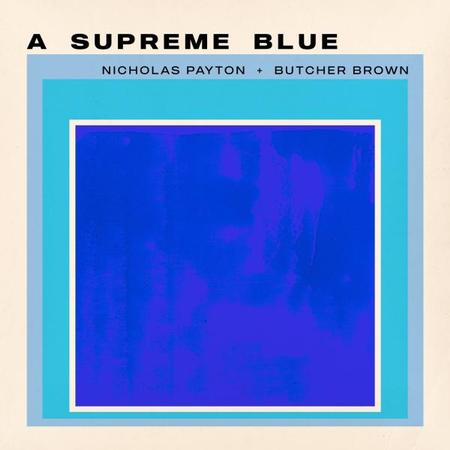 Nicholas Payton & Butcher Brown - A Supreme Blue