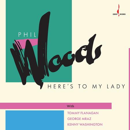 Phil Woods - Here's To My Lady
