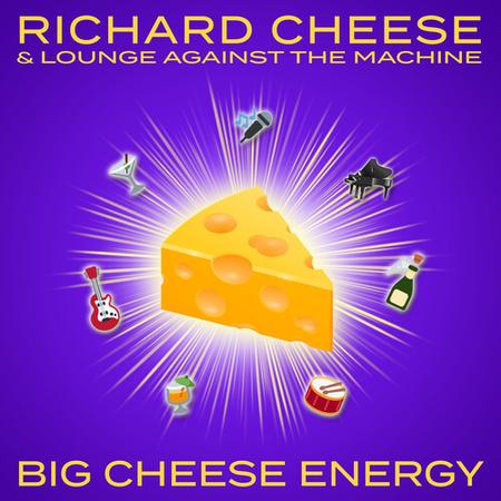 Richard Cheese & Lounge Against The Machine - Big Cheese Energy